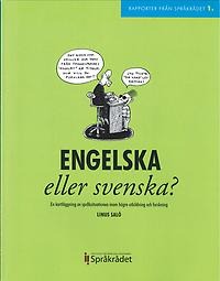 Engelska eller svenska? En kartläggning av språksituationen inom högre utbildning och forskning