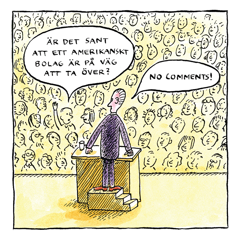 Illustration föreställande en kostymklädd man som står på en scen vid ett podium framför en publik. Han får frågan "Är det sant att ett amerikanskt bolag är på väg att ta över?" och svarar "No comments!".