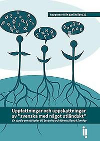 Omslagsbild till rapporten "Uppfattningar och uppskattningar av "svenska med något utländskt"", tre blomliknande figurer med vittförgrenade rötter har varsin pratbubbla med olika fonetiska tecken.
