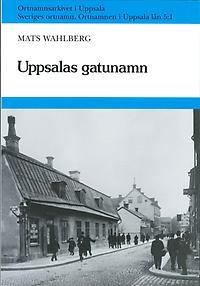 Ortnamnen i Upplands län. Gatunamn i Uppsala