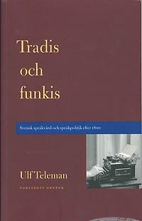 Tradis och funkis. Svensk språkvård och språkpolitik efter 1800