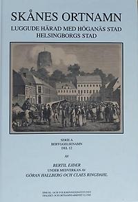 Skånes ortnamn 12: Luggude härad med Höganäs stad. Helsingborgs stad.