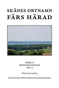 Omslaget till Skånes ortnamn 5: Färs härad. En vit pärm med ett landskapsfoto, ovanför står titeln.