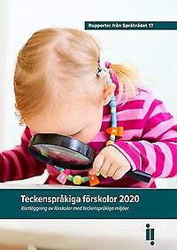 Omslag till rapporten Teckenspråkiga förskolor 2020. Ett barn med förstoringsglas upptar större delen av omslaget.