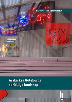 Omslaget till rapporten Arabiska i Göteborgs språkliga landskap, med bild på ett kaféfönster där det sitter en skylt med arabiskt text.